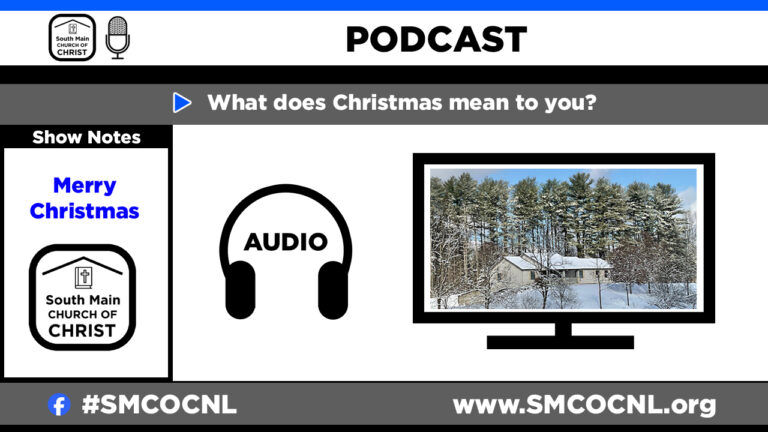 What Does Christmas Mean to You? #SMCOCPOD South Main Church of Christ Podcast