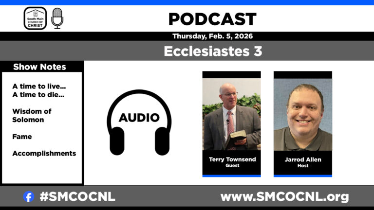 A time for change (Ecclesiastes 3) #smcocpod South Main Church of Christ Podcast with Terry Townsend
